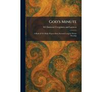 God's Minute: A Book of 365 Daily Prayers Sixty Seconds Long for Home Worship