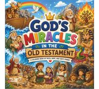 God's Miracles in the Old Testament Coloring Book for Kids: 25 Amazing Bible Miracles to Color, Learn, and Explore
