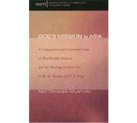 God's Mission in Asia: A Comparative and Contextual Study of This-Worldly Holiness and the Theology of Missio Dei in M. M. Thomas and C. S. S Miyamoto, Ken Christoph (Auteur)