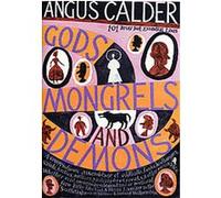 Gods, Mongrels, and Demons Angus Calder (Auteur)