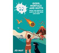 Gods, Mortals And Mutts: From The Birth Of Earth To The Here And Now