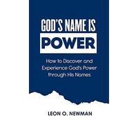 God's Name Is Power: How To Discover And Experience God's Power Through His Names