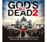 God's Not Dead 2 (Music From And Inspired By The Original Motion Picture)