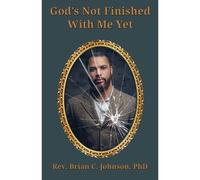God's Not Finished With Me Yet
