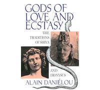 Gods of Love and Ecstasy: The Traditions of Shiva and Dionysus