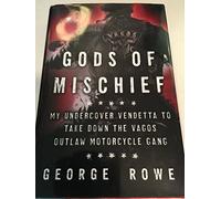 Gods of Mischief: My Undercover Vendetta to Take Down the Vagos Outlaw Motorcycle Gang