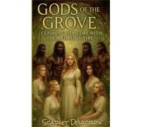 Gods of the Grove: Claiming Her Core with Their Foreign Fire