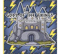 Gods Of The Vikings: A Norse Mythology Coloring Book: Nordic Gods, Viking Legends and Mythical Creatures Coloring For All Ages