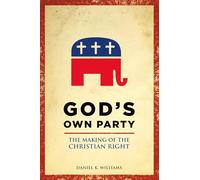 God's Own Party: The Making Of The Christian Right