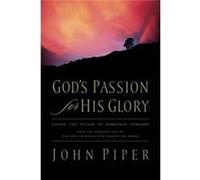 Gods Passion for His Glory by John Piper John Piper (Auteur)