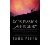 God's Passion for His Glory: Living the Vision of Jonathan Edwards
