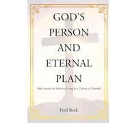 God's Person and Eternal Plan (Latest Edition): Bible Stories for Believers Living in a Culture of Unbelief