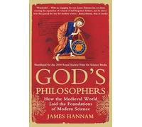 God's Philosophers: How the Medieval World Laid the Foundations of Modern Science