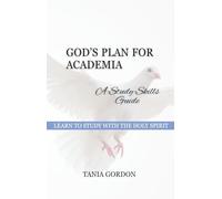 God's Plan for Academia: A Study Skills Guide, 7 Holy Spirit-Led Principles for Effective Learning and Study Habits