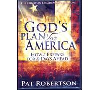 God's Plan for America: How to Prepare for the Days Ahead