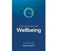 God's Plan for Your Wellbeing Dave Smith (Auteur)