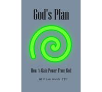 God's Plan: How to Gain Power From God