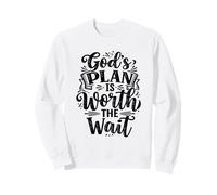 God's Plan is Worth The Wait Jesus Christ Christianisme Citation Sweatshirt