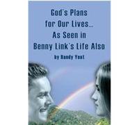 God's Plans for Our Lives...As Seen in Benny Link's Life Also Randy Yost (Auteur)