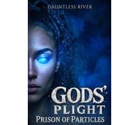 Gods’ Plight: Prison Of Particles