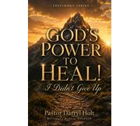GOD'S POWER TO HEAL!: I Didn't Give Up