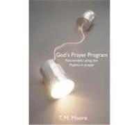 God's Prayer Program: Passionately Using the Psalms in Prayer Moore, T. M. (Auteur)