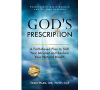 God's Prescription: A Faith-Based Plan to Shift Your Mindset and Reclaim Your Natural Health