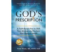 God's Prescription: A Faith-Based Plan to Shift Your Mindset and Reclaim Your Natural Health