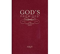 Les promesses de Dieu pour tous vos besoins – NKJV : Un trésor des Écritures pour la vie