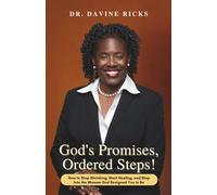 God's Promises, Ordered Steps! How to Stop Shrinking, Start Healing and Step Into the Woman God Designed You To Be.