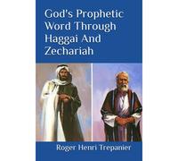 God's Prophetic Word Through Haggai And Zechariah