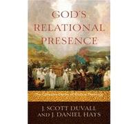 Gods Relational Presence The Cohesive Center of Biblical Theology by J. Daniel Hays J. Daniel Hays (Auteur)