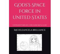 Gods’s Space Force in United States: Centillion years ago , Circa 92AD, May 12, 13, 1997