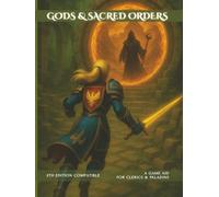 Gods & Sacred Orders: A Complete Guide to the Religious System - Compatible with 5th Edition