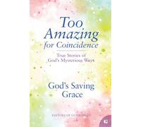 God's Saving Grace: True Stories of God's Mysterious Ways