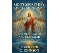 God's Secret Key for Every Person: FOR the New Heaven and New Earth.