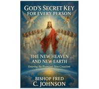 God's Secret Key For Every Person: For The New Heaven And New Earth. (Lib06)