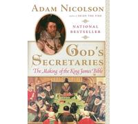 God's Secretaries: The Making of the King James Bible