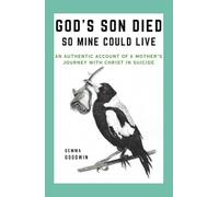 God's Son Died, So Mine Could Live: An authentic account of a mother’s journey with Christ in suicide