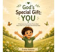 God's Special Gift: YOU: A Heartwarming Christian Picture Book About God's Love, Self-Worth, and Being Wonderfully Made