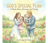 God's Special Plan: A Book About Marriage and Family: A Children's Book About God's Design for Families from Creation to Christ