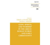 Gods, Spirits, And Worship In The Greco-Roman World And Early Christianity