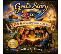 God's Story from A to Z: Bible Stories and Devotions for Little Hearts