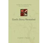 God's Story Revealed: A Guide For Understanding The Old Testament