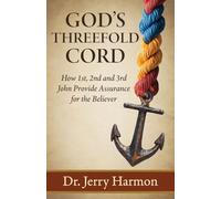 God's Threefold Cord: How 1st, 2nd and 3rd John Provide Assurance for the Believer