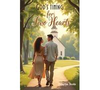 God's Timing for Two Hearts: A Contemporary Christian Romance of Faith and Second Chances