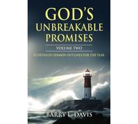 Gods Unbreakable Promises Volume Two: 52 Detailed Sermon Outlines For The Year