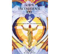 GOD'S UNCONDITIONAL LOVE: Man's Most Precious Possession