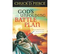 God's Unfolding Battle Plan: A Field Manual for Advancing the Kingdom of God