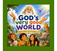 God's Very Good World: A Bible Creation Story For kids Ages 3-6